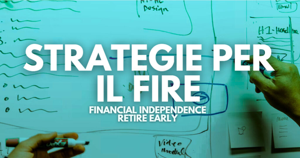 Strategie per il FIRE - come raggiungere l'indipendenza finanziaria