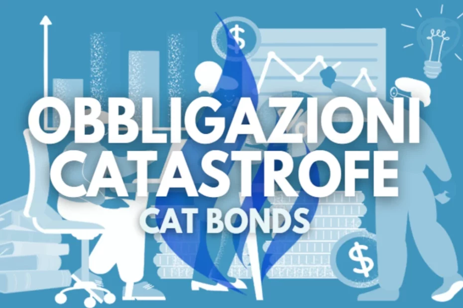 Obbligazioni Catastrofe - Cat Bonds