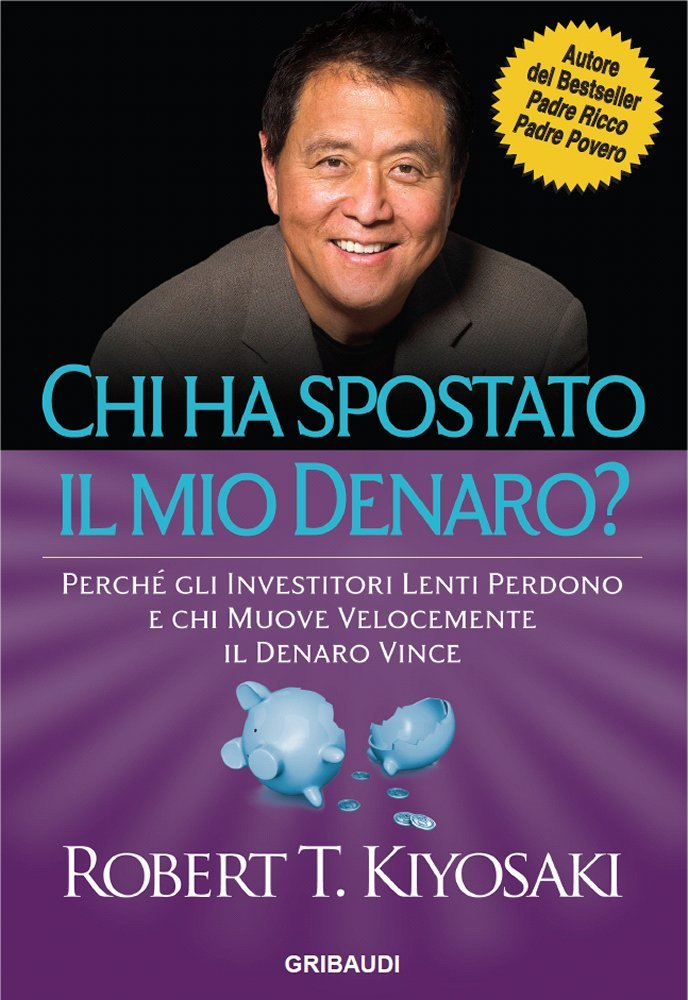 Chi ha spostato il mio denaro?: Perché gli investitori lenti perdono e chi muove velocemente il denaro vince